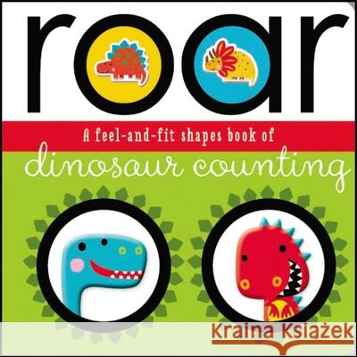 Roar: A Feel-And-Fit Shapes Book of Dinosaur Counting Thomas Nelson 9781785984709 Make Believe Ideas - książka