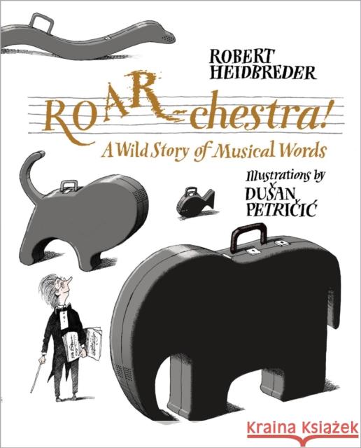 ROAR-chestra!: A Wild Story of Musical Words Robert Heidbreder 9781525302749 Kids Can Press - książka