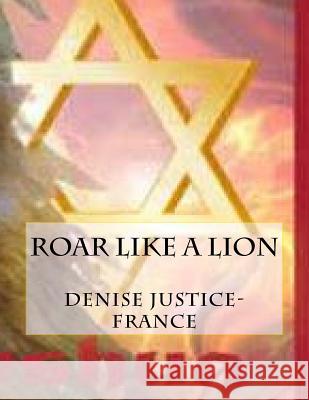 Roar like a Lion Justice-France, Denise 9781533445926 Createspace Independent Publishing Platform - książka