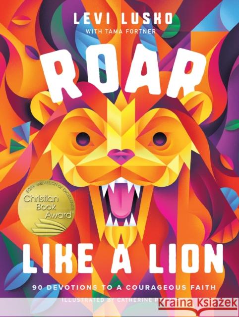 Roar Like a Lion: 90 Devotions to a Courageous Faith Levi Lusko Tama Fortner Catherine Pearson 9781400224364 Thomas Nelson - książka