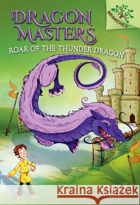 Roar of the Thunder Dragon: A Branches Book (Dragon Masters #8): Volume 8 West, Tracey 9781338042931 Scholastic Inc. - książka