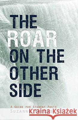 Roar on the Other Side: A Guide for Student Poets Suzanne U. Clark Suzanne U. Rhodes 9781885767660 Canon Press - książka