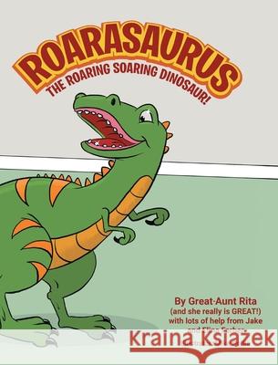 Roarasaurus the Roaring Soaring Dinosaur! Great-Aunt Rita 9781639854653 Fulton Books - książka