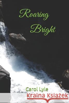 Roaring Bright Carol Lyle 9781097863068 Independently Published - książka