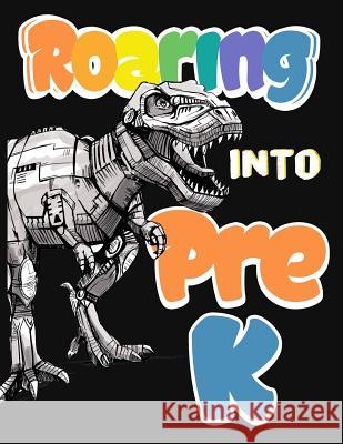 Roaring Into Pre K: Funny Back To School notebook, Gift For Girls and Boys,109 College Ruled Line Paper, Cute School Notebook, School Grad Omi Kech 9781073055555 Independently Published - książka