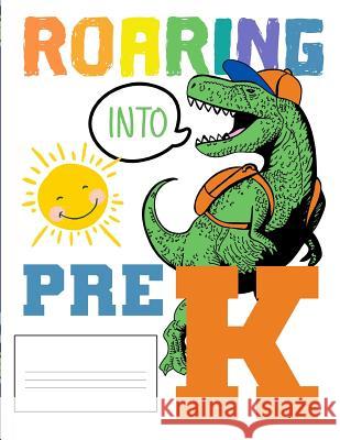 Roaring Into Pre K: Funny Back To School notebook, Gift For Girls and Boys,109 College Ruled Line Paper, Cute School Notebook, School Grad Omi Kech 9781073055562 Independently Published - książka