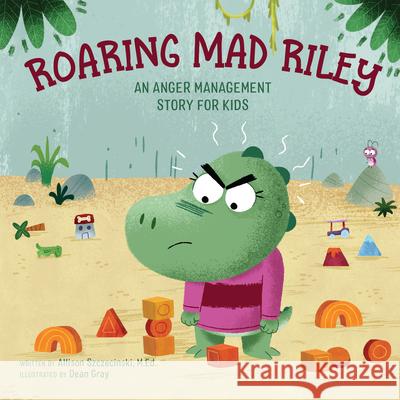 Roaring Mad Riley: An Anger Management Story for Kids Allison, M. Ed Szczecinski Dean Gray 9781647390501 Rockridge Press - książka