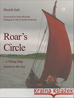 Roar's Circle : A Viking Ship Returns to the Sea Henrik Juel 9780718830458 Lutterworth Press - książka