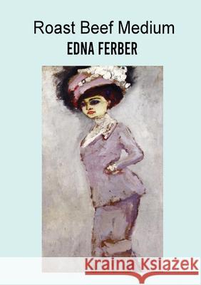 Roast Beef Medium: The Business Adventures of Emma McChesney Edna Ferber 9782382743218 Les Prairies Numeriques - książka