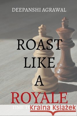 Roast Like A Royale: Rule the Room with Wit, Charm, and Verbal Firepower Deepanshi Agrawal 9798901127780 Notion Press - książka