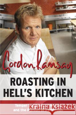 Roasting in Hell's Kitchen: Temper Tantrums, F Words, and the Pursuit of Perfection Gordon Ramsay 9780061191985 HarperEntertainment - książka
