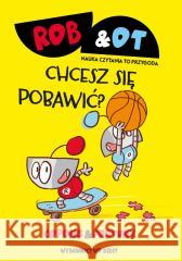 Rob & Ot. Chcesz się pobawić? Jaume Copons, Liliana Fortuny 9788380579682 Debit - książka