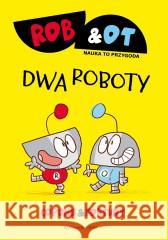 Rob & Ot. Dwa roboty Jaume Copons, Liliana Fortuny 9788380578913 Debit - książka