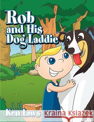 Rob and His Dog Laddie Ken Laws 9781453585870 Xlibris Corporation - książka