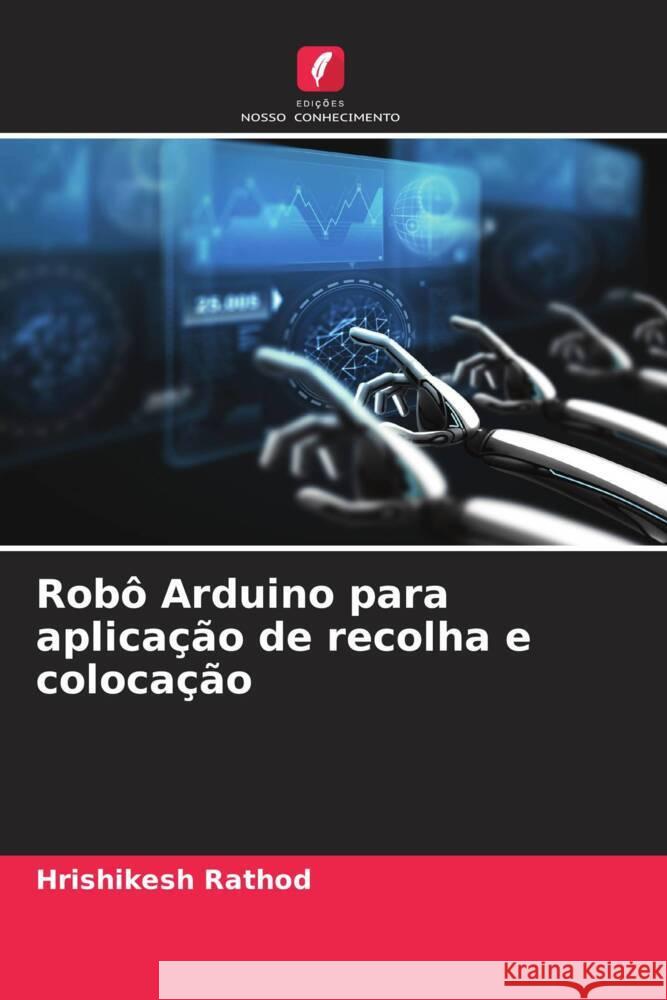 Robô Arduino para aplicação de recolha e colocação Rathod, Hrishikesh 9786205151075 Edições Nosso Conhecimento - książka