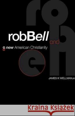 Rob Bell and a New American Christianity Jr. Jame 9781426748448 Abingdon Press - książka