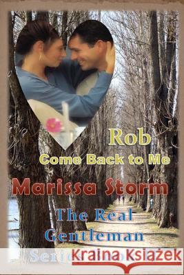 Rob, Come Back to Me Marissa Storm Shannan Williams Schreiner 9781534792531 Createspace Independent Publishing Platform - książka