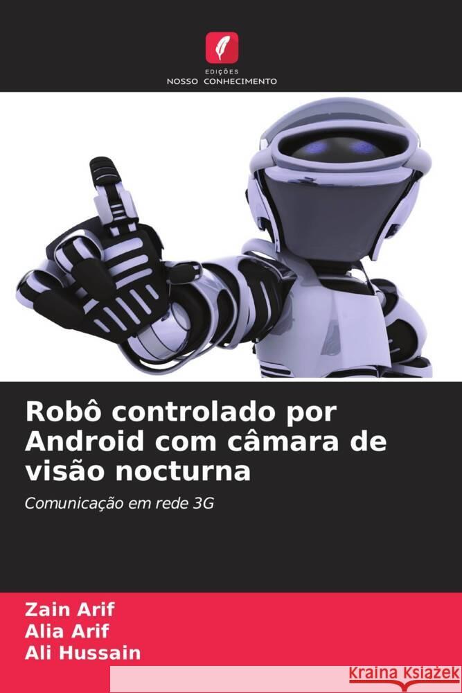 Robô controlado por Android com câmara de visão nocturna Arif, Zain, Arif, Alia, Hussain, Ali 9786203265361 Edições Nosso Conhecimento - książka