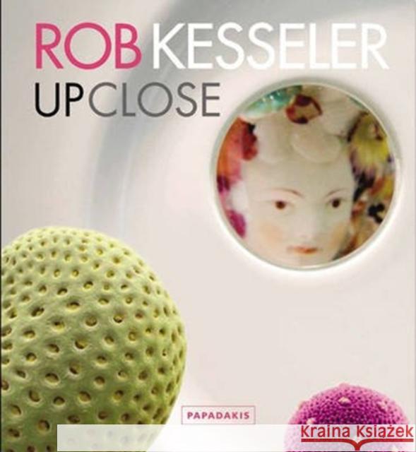 Rob Kesseler : Up Close Jenni Lomax 9781906506070 Andreas Papadakis Publishers - książka
