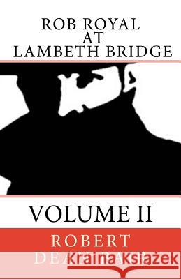 Rob Royal At Lambeth Bridge: An Agent's Life Book Two Bair, Robert Dean 9781535327503 Createspace Independent Publishing Platform - książka
