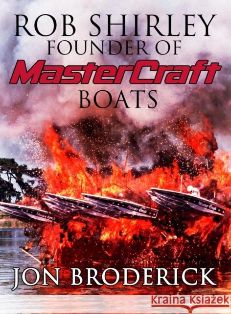 Rob Shirley Founder of Mastercraft Boats Jon Broderick 9781936617333 Lemon Press - książka
