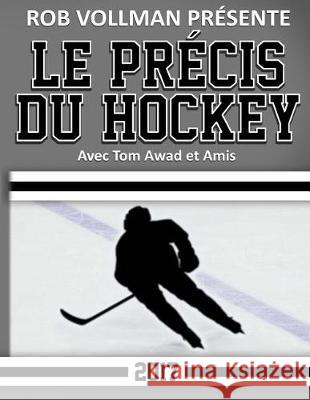 Rob Vollman Présente Le Précis du Hockey 2017 Awad, Tom 9781975893927 Createspace Independent Publishing Platform - książka