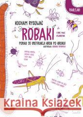 Robaki. Kocham rysować Gerard Frydrych 9788383710303 Świetlik - książka