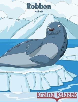 Robben-Malbuch 1 Nick Snels 9781981668250 Createspace Independent Publishing Platform - książka