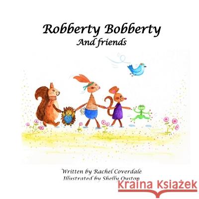 Robberty Bobberty: And Friends Rachel Coverdale, Shelly Oyston 9781916108028 Willow Breeze Publishing - książka
