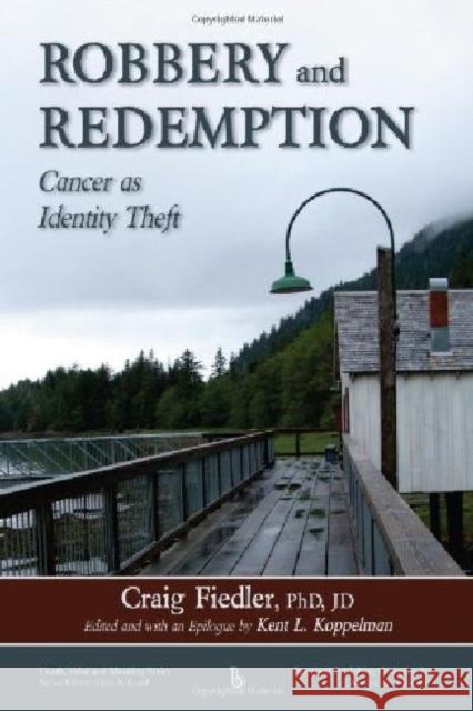 Robbery and Redemption: Cancer as Identity Theft Fiedler, Craig 9780895034731 Routledge - książka