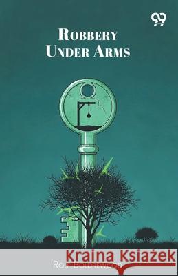 Robbery Under Arms Rolf Boldrewood 9789374838525 Double 9 Books - książka