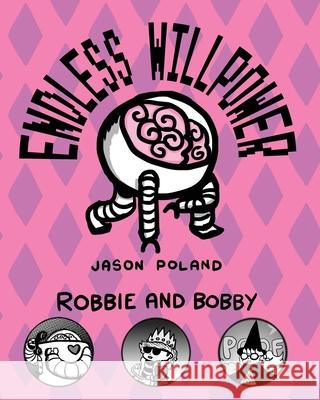 Robbie and Bobby - Endless Willpower Jason Poland 9781495426131 Createspace Independent Publishing Platform - książka