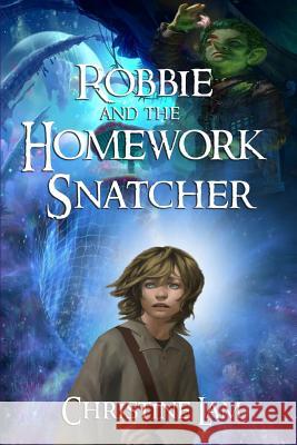 Robbie and the Homework Snatcher Christine Lam 9781978481626 Createspace Independent Publishing Platform - książka
