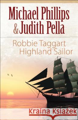 Robbie Taggart: Highland Sailor Michael Phillips Judith Pella 9780764218613 Bethany House Publishers - książka