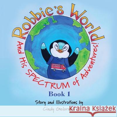 Robbie's World: and His SPECTRUM of Adventures! Book 1 Cindy Gelormini 9781632218469 Xulon Press - książka