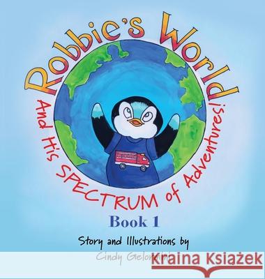 Robbie's World: and His SPECTRUM of Adventures! Book 1 Cindy Gelormini 9781632218476 Xulon Press - książka