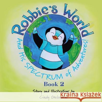 Robbie's World and His SPECTRUM of Adventures! Book 2 Cindy Gelormini 9781632218490 Xulon Press - książka