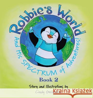 Robbie's World and His SPECTRUM of Adventures! Book 2 Cindy Gelormini 9781632218506 Xulon Press - książka