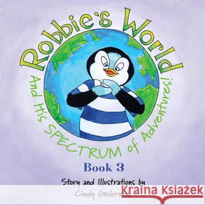 Robbie's World and His SPECTRUM of Adventures! Book 3 Cindy Gelormini 9781632219220 Xulon Press - książka