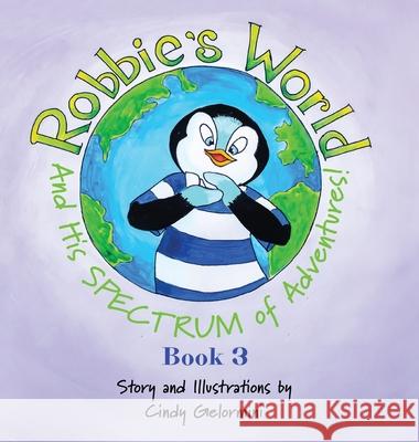 Robbie's World and His SPECTRUM of Adventures! Book 3 Cindy Gelormini 9781632219237 Xulon Press - książka