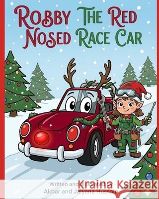 Robby the Red-Nosed Race Car Jaiyana Madiha Hussain Akbar Hussain 9781036969677 Family Fun - książka