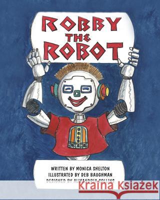 Robby the Robot Monica Shelton Deb Baughman Alixandria Collins 9780692827550 Hill Productions - książka