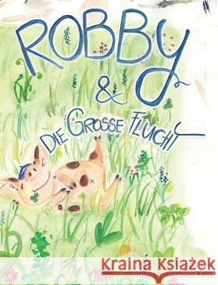 Robby und die Grosse Flucht: (German Version) Dill, Christoph 9781945121074 Swift Word Publishing - książka