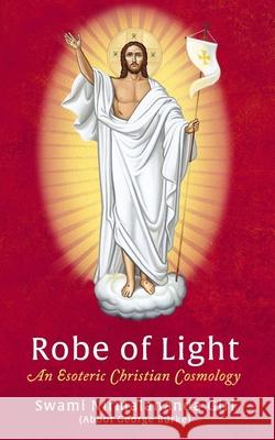 Robe of Light: An Esoteric Christian Cosmology Abbot George (Swam 9780998599809 Light of the Spirit Press - książka