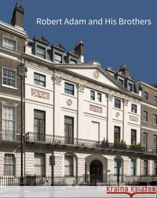 Robert Adam and His Brothers: New Light on Britain's Leading Architectural Family Colin Thom 9781848023598 Historic England Publishing - książka