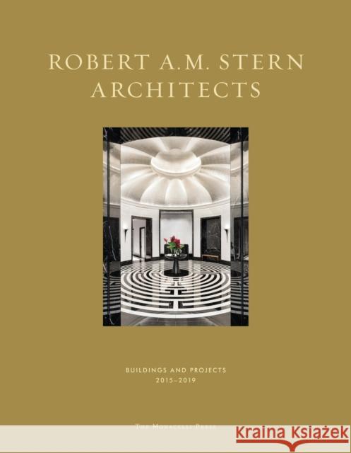 Robert A.M. Stern Architects: Buildings and Projects 2015-2019 Robert A. M. Stern Peter Morris Dixon Shannon Hohlbein 9781580935494 Monacelli Press - książka