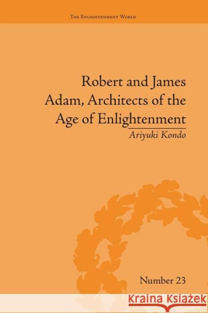 Robert and James Adam, Architects of the Age of Enlightenment Ariyuki Kondo   9781138661585 Taylor and Francis - książka