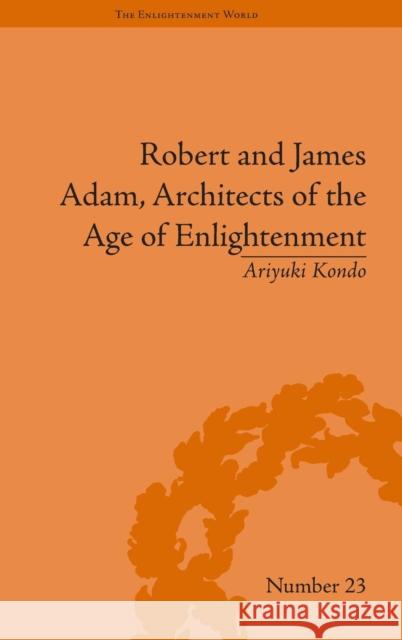 Robert and James Adam, Architects of the Age of Enlightenment  9781848931794 Pickering & Chatto (Publishers) Ltd - książka