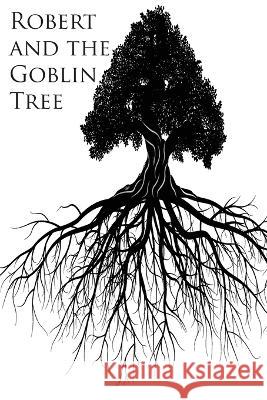 Robert and the Goblin Tree Sheryl Nelson 9781653831791 Independently Published - książka