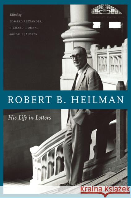 Robert B. Heilman: His Life in Letters Robert Bechtold Heilman Edward Alexander Richard Dunn 9780295988665 University of Washington Press - książka